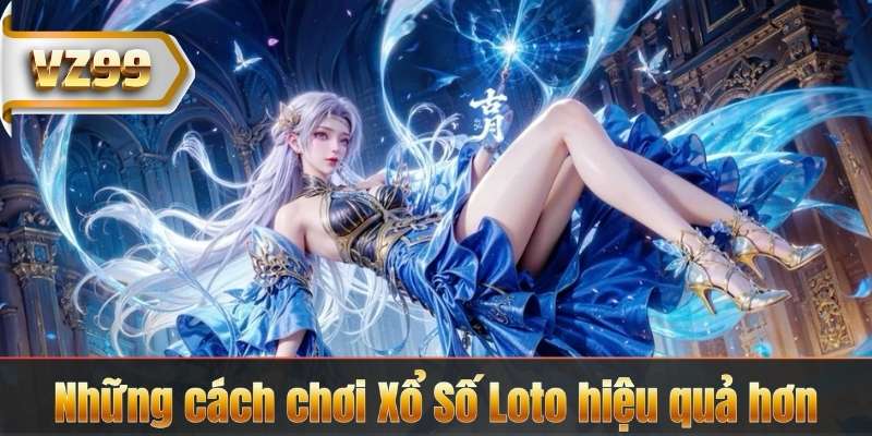 Xổ Số Loto tại VZ99 – Cơ Hội Đổi Vận Hấp Dẫn Mỗi Ngày 7 Những cách chơi Xổ Số Loto hiệu quả hơn