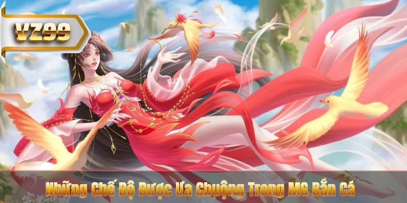 MG Bắn Cá Cùng VZ99 - Trải Nghiệm Đại Dương Đỉnh Cao 7 Những Chế Độ Được Ưa Chuộng Trong MG Bắn Cá