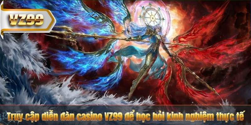 Kinh Nghiệm Chơi Casino Online – Bí Quyết Từ Cao Thủ VZ99 7 Truy cập diễn đàn casino VZ99 để học hỏi kinh nghiệm thực tế